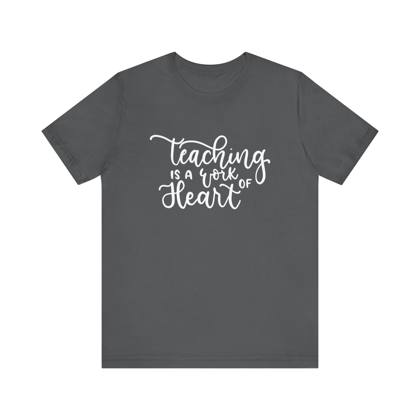 Teaching is a work of Heart Tee