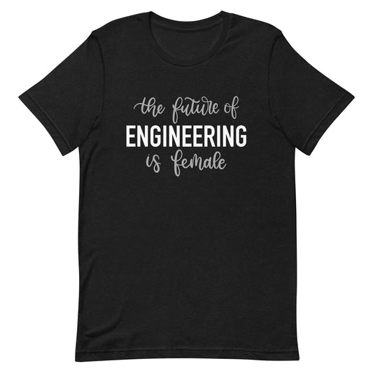 The Future of Engineering is Female Unisex T-Shirt