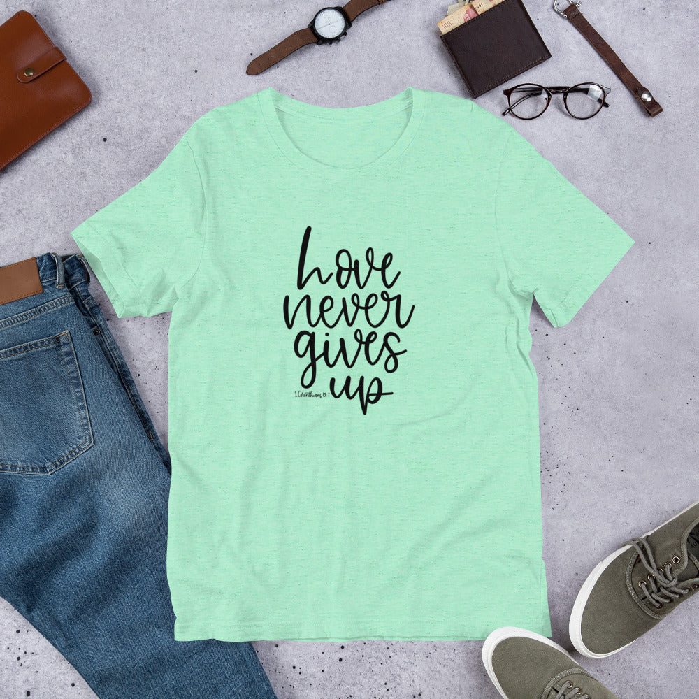 Love Never Gives Up - 1 Corinthians 13:7 Unisex T-Shirt