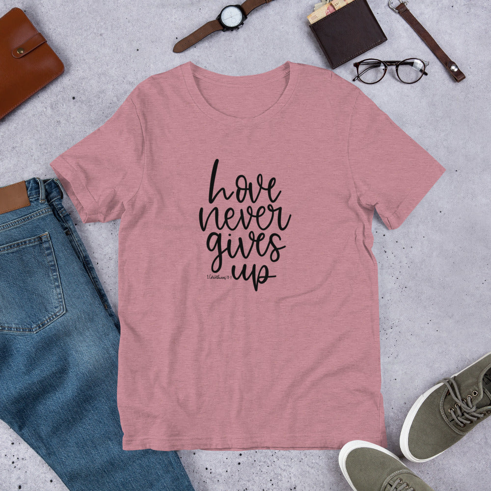 Love Never Gives Up - 1 Corinthians 13:7 Unisex T-Shirt