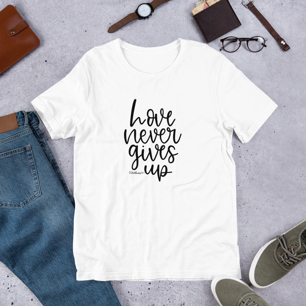 Love Never Gives Up - 1 Corinthians 13:7 Unisex T-Shirt